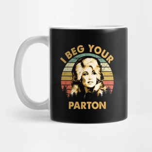 Dolly Gift Vintage I Beg Your Parton Mug